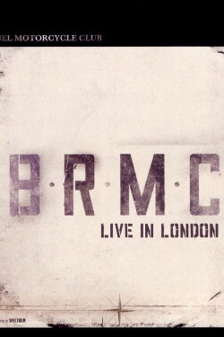 Black Rebel Motorcycle Club: Live in London (2010) Black Rebel Motorcycle Club: Live in London (2010)
