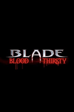 Blade: Blood Thirsty (2004) Blade: Blood Thirsty (2004)