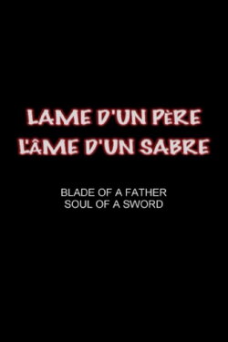 Blade of a Father, Soul of a Sword (2005) Blade of a Father, Soul of a Sword (2005)