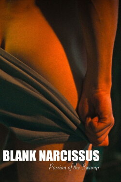 Blank Narcissus (Passion of the Swamp) (2022)
