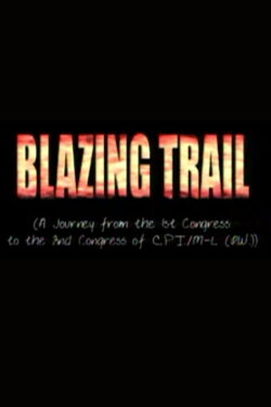 Blazing Trail: A Journey of the Indian Revolution (2005) Blazing Trail: A Journey of the Indian Revolution (2005)