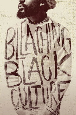 Bleaching Black Culture (2014) Bleaching Black Culture (2014)