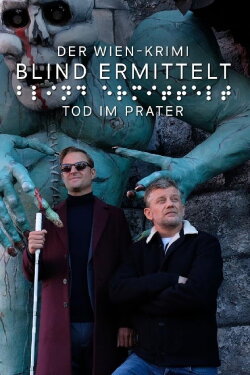 Blind ermittelt: Tod im Prater (2022) Blind ermittelt: Tod im Prater (2022)