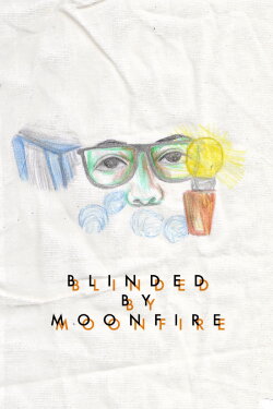 Blinded by Moonfire (2019)