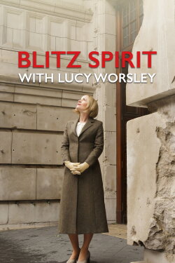 Blitz Spirit with Lucy Worsley (2021) Blitz Spirit with Lucy Worsley (2021)