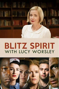 Blitz Spirit with Lucy Worsley (2021) Blitz Spirit with Lucy Worsley (2021)