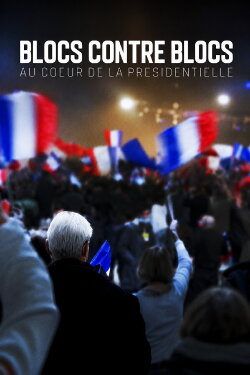 Blocs contre blocs - Au coeur de la présidentielle (2022) Blocs contre blocs - Au coeur de la présidentielle (2022)