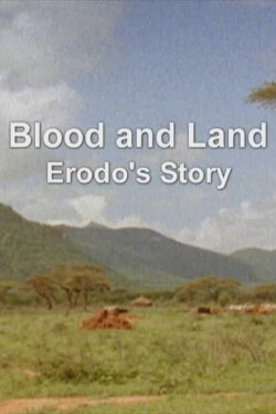 Blood and Land: Erodo's Story (2013) Blood and Land: Erodo's Story (2013)