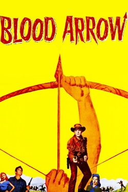 Blood Arrow (1958) Blood Arrow (1958)