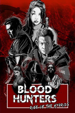 Blood Hunters: Rise of the Hybrids (2019) Blood Hunters: Rise of the Hybrids (2019)