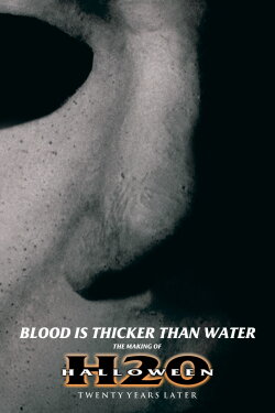 Blood Is Thicker Than Water: The Making of Halloween H20 (2013) Blood Is Thicker Than Water: The Making of Halloween H20 (2013)