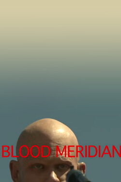 Blood Meridian Test Reel (2011) Blood Meridian Test Reel (2011)