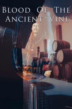 Blood of the Ancient Vine (2024) Blood of the Ancient Vine (2024)