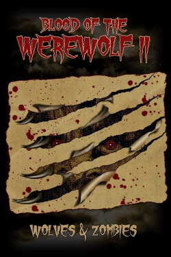 Blood of the Werewolf II: Wolves & Zombies (2013) Blood of the Werewolf II: Wolves & Zombies (2013)