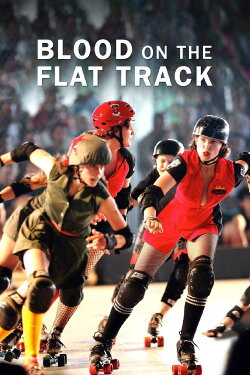 Blood on the Flat Track: Rise of the Rat City Rollergirls (2007) Blood on the Flat Track: Rise of the Rat City Rollergirls (2007)
