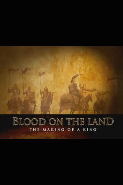 Blood on the Land: The Making of a King (2004) Blood on the Land: The Making of a King (2004)