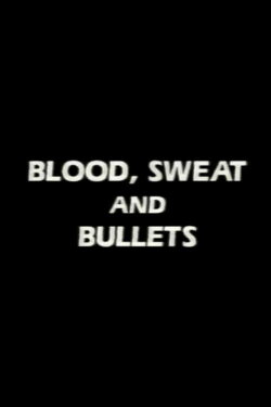 Blood, Sweat and Bullets (1990) Blood, Sweat and Bullets (1990)