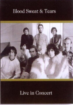 Blood Sweat & Tears: Live in Concert (2006) Blood Sweat & Tears: Live in Concert (2006)