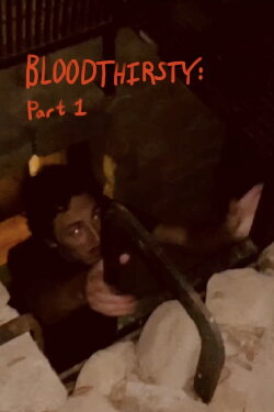 BLOODTHIRSTY: Part 1 (2020) BLOODTHIRSTY: Part 1 (2020)