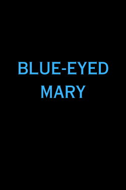 Blue-Eyed Mary (2009) Blue-Eyed Mary (2009)