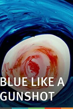 Blue Like a Gunshot (2003) Blue Like a Gunshot (2003)