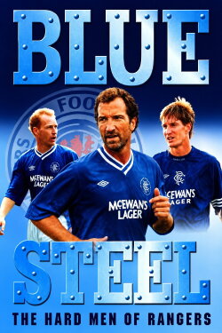 Blue Steel: The Hard Men of Ibrox (2001) Blue Steel: The Hard Men of Ibrox (2001)