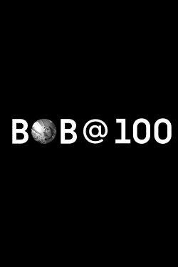 Bob @ 100 (2021) Bob @ 100 (2021)