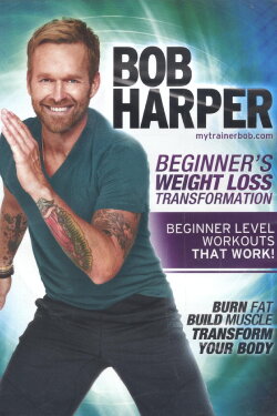 Bob Harper: Beginner's Weight Loss Transformation - 1 Beginner's Weight Loss Transformation (2011)