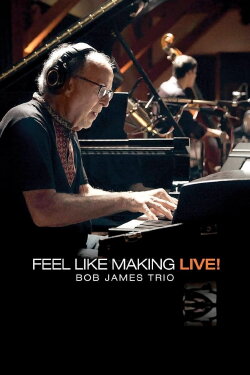 Bob James Trio - Feel Like Making LIVE! (2022) Bob James Trio - Feel Like Making LIVE! (2022)