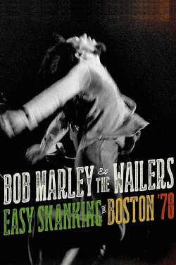 Bob Marley & the Wailers - Easy Skanking in Boston '78 (2015) Bob Marley & the Wailers - Easy Skanking in Boston '78 (2015)