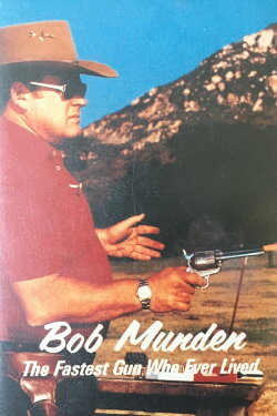 Bob Munden: The Fastest Gun Who Ever Lived (2005) Bob Munden: The Fastest Gun Who Ever Lived (2005)