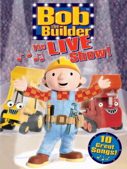 Bob the Builder: The Live Show (2004) Bob the Builder: The Live Show (2004)