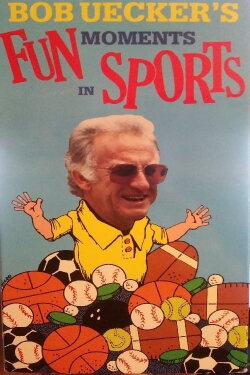 Bob Uecker's Fun Moments in Sports (1990) Bob Uecker's Fun Moments in Sports (1990)