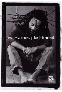 Bobby McFerrin - Live in Montreal (2005) Bobby McFerrin - Live in Montreal (2005)