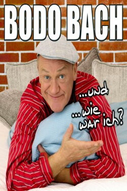 Bodo Bach live - und wie war ich (2013) Bodo Bach live - und wie war ich (2013)