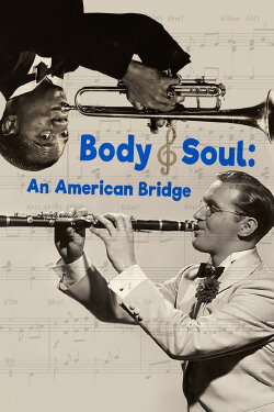 Body and Soul: An American Bridge (2017) Body and Soul: An American Bridge (2017)