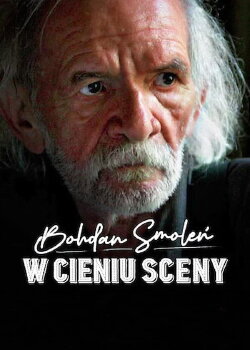 Bohdan Smoleń. W cieniu sceny (2022)