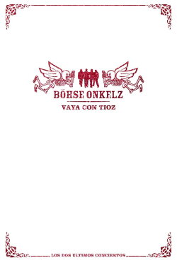 Böhse Onkelz - Vaya Con Tioz (2007) Böhse Onkelz - Vaya Con Tioz (2007)