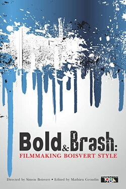 Bold & Brash: Filmmaking Boisvert Style (2014) Bold & Brash: Filmmaking Boisvert Style (2014)