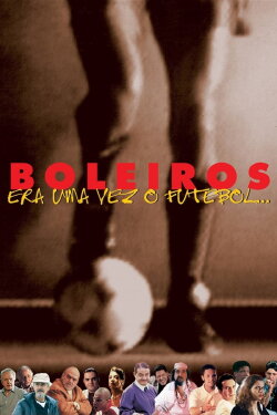 Boleiros: Era uma Vez o Futebol... (1998) Boleiros: Era uma Vez o Futebol... (1998)