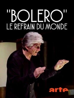 Boléro, le refrain du monde (2019) Boléro, le refrain du monde (2019)