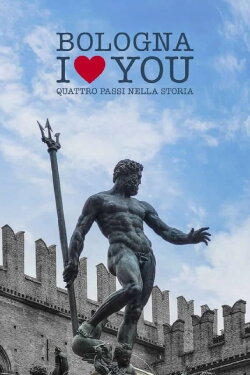 Bologna I Love You - Quattro passi nella storia (2024)