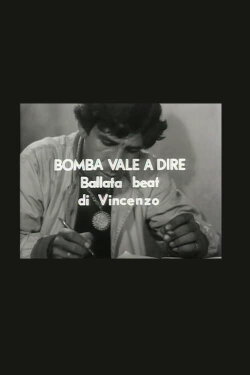 Bomba vale a dire ballata beat di Vincenzo (1967) Bomba vale a dire ballata beat di Vincenzo (1967)