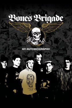 Bones Brigade: An Autobiography (2012) Bones Brigade: An Autobiography (2012)