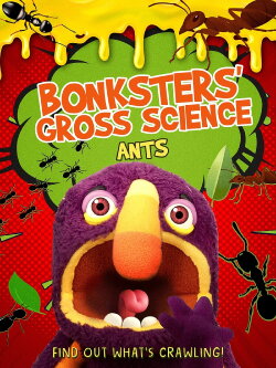 Bonksters Gross Science: Ants (2023) Bonksters Gross Science: Ants (2023)