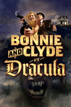 Bonnie & Clyde vs. Dracula (2008) Bonnie & Clyde vs. Dracula (2008)