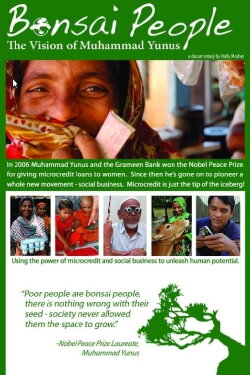 Bonsai People: The Vision of Muhammad Yunus (2010) Bonsai People: The Vision of Muhammad Yunus (2010)
