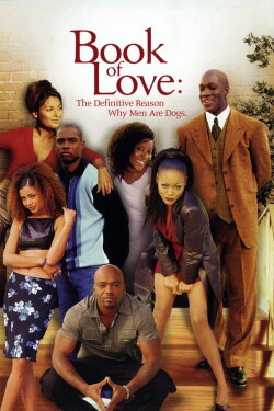 Book of Love: The Definitive Reason Why Men Are Dogs (2002) Book of Love: The Definitive Reason Why Men Are Dogs (2002)