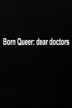 Born Queer: Dear Doctors (2004)