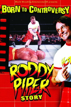 Born to Controversy: The Roddy Piper Story (2006) Born to Controversy: The Roddy Piper Story (2006)